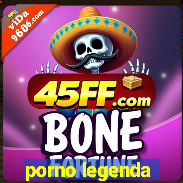 porno legenda